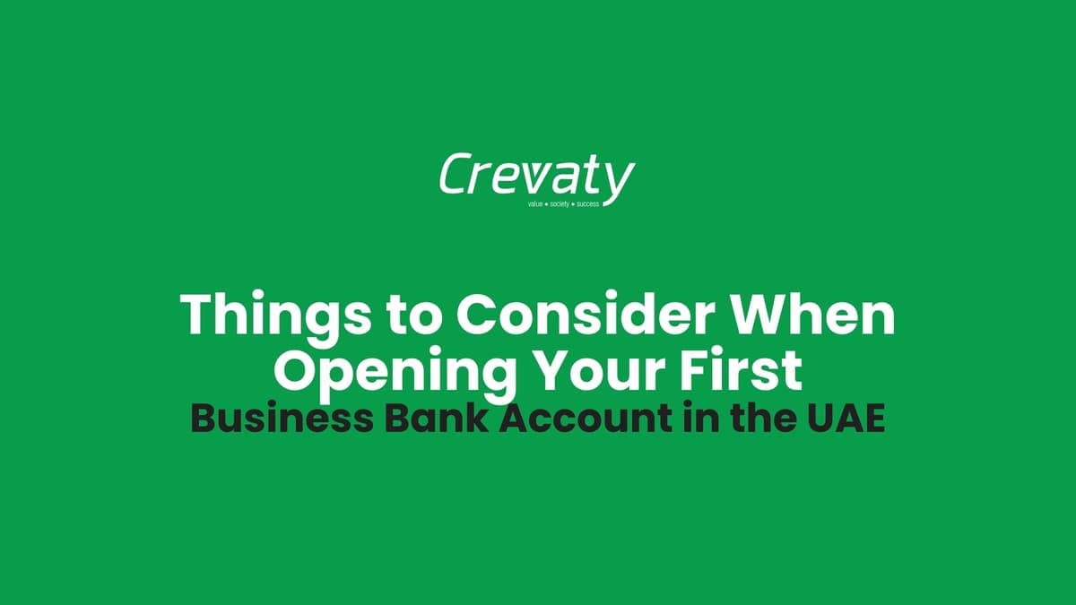 Things to Consider When Opening Your First Business Bank Account in the UAE.