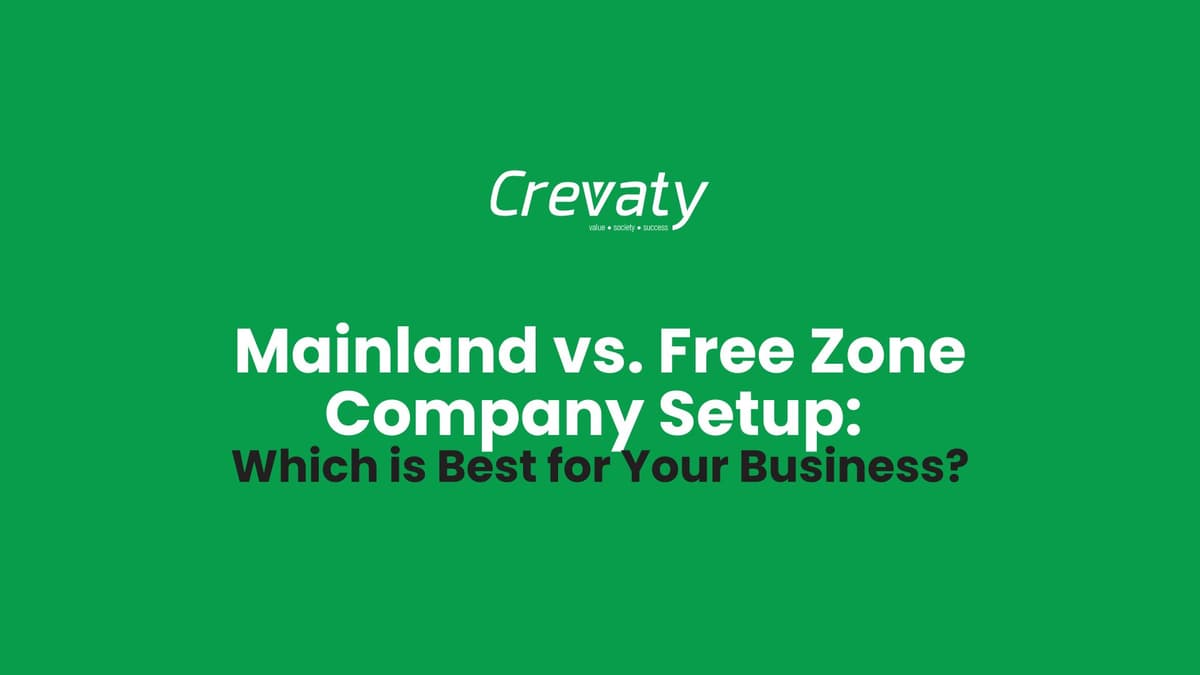 Mainland vs. Free Zone Company Setup: Which is Best for Your Business?